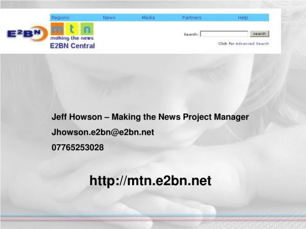 Jeff Howson – Making the News Project Manager Jhowson.e2bn@e2bn 07765253028