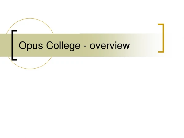 Opus College - overview