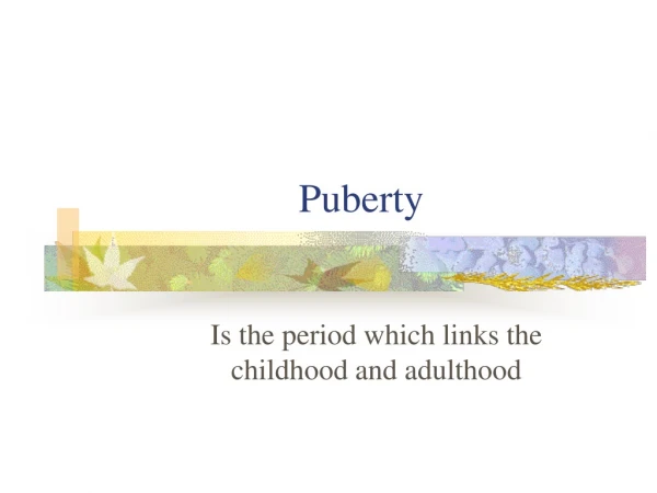 Puberty