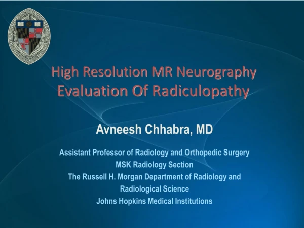 Avneesh Chhabra, MD Assistant Professor of Radiology and Orthopedic Surgery MSK Radiology Section