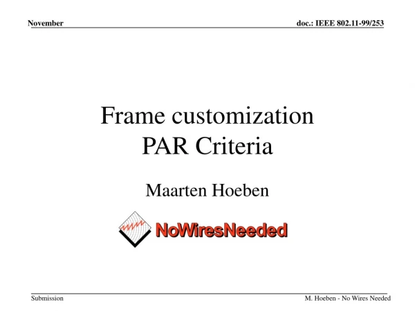 Frame customization PAR Criteria