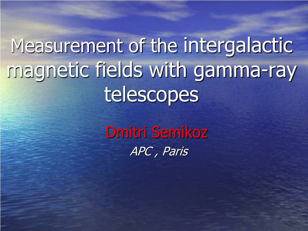 measurement of the intergalactic magnetic fields with gamma ray telescopes