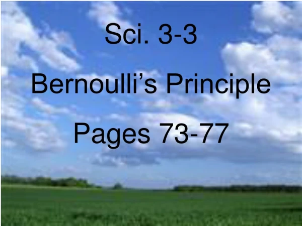 Sci. 3-3 Bernoulli’s Principle Pages 73-77