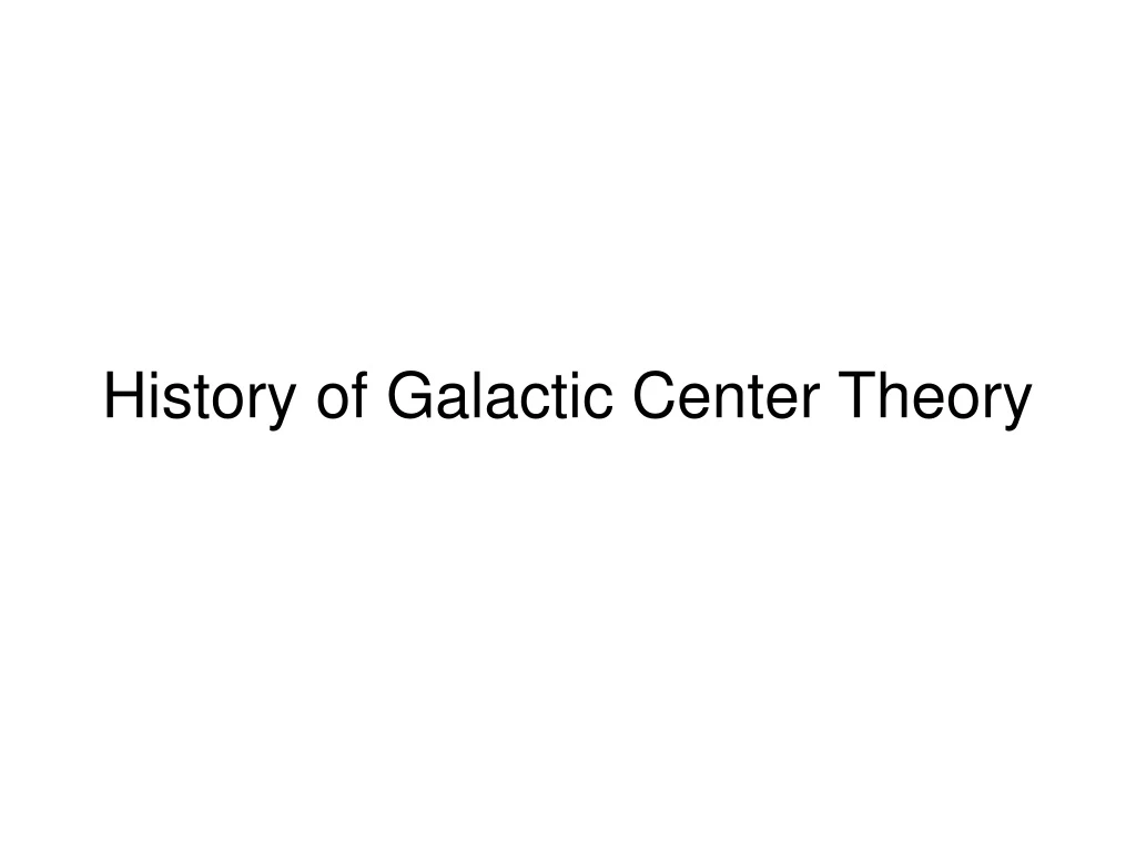a heino centric view of the history of galactic center theory