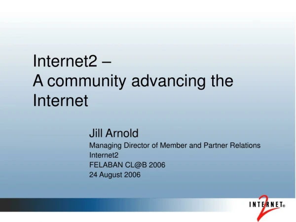 Internet2 –  A community advancing the Internet