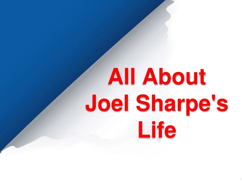 all about joel sharpe s life