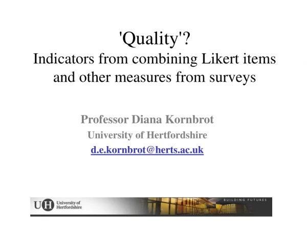 'Quality'?  Indicators from combining Likert items  and other measures from surveys