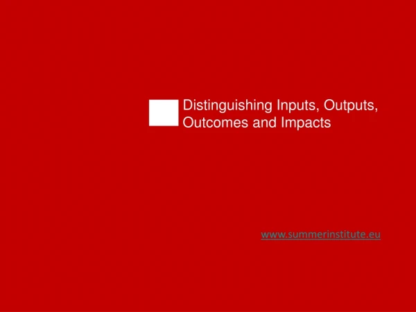 Distinguishing Inputs, Outputs, Outcomes and Impacts