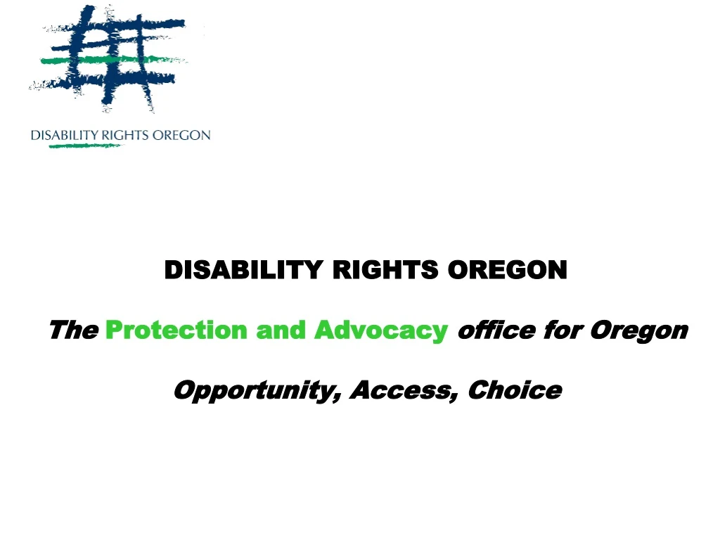 disability rights oregon the protection and advocacy office for oregon opportunity access choice