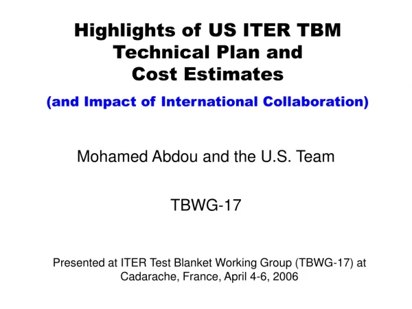 Highlights of US ITER TBM Technical Plan and                   Cost Estimates