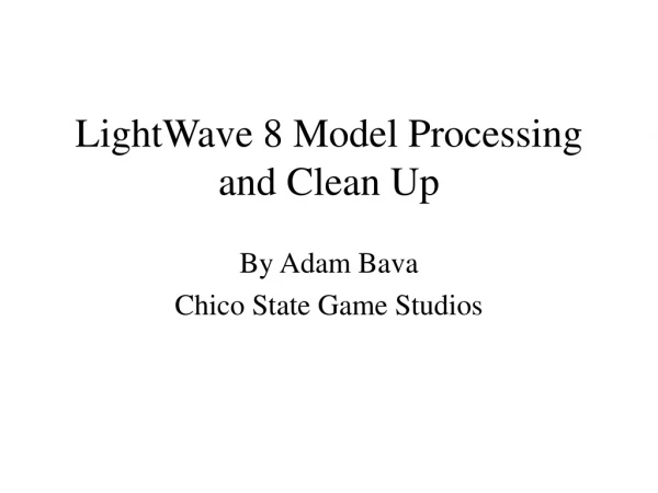 LightWave 8 Model Processing and Clean Up