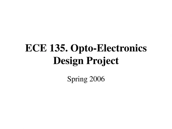 ECE 135. Opto-Electronics Design Project