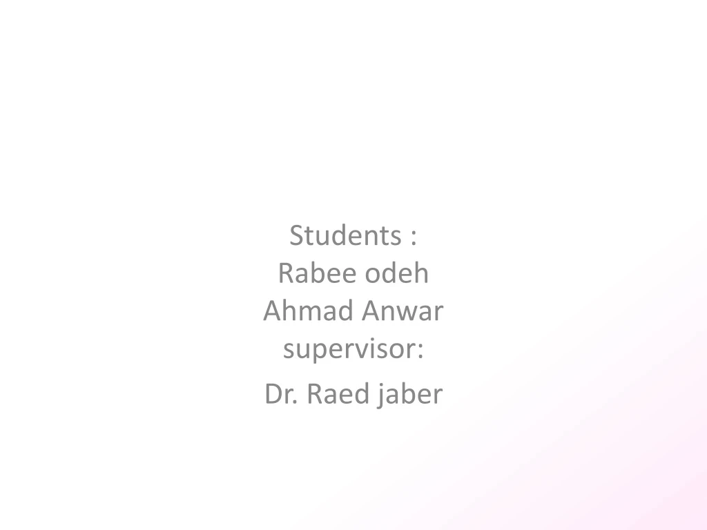 students rabee odeh ahmad anwar supervisor dr raed jaber