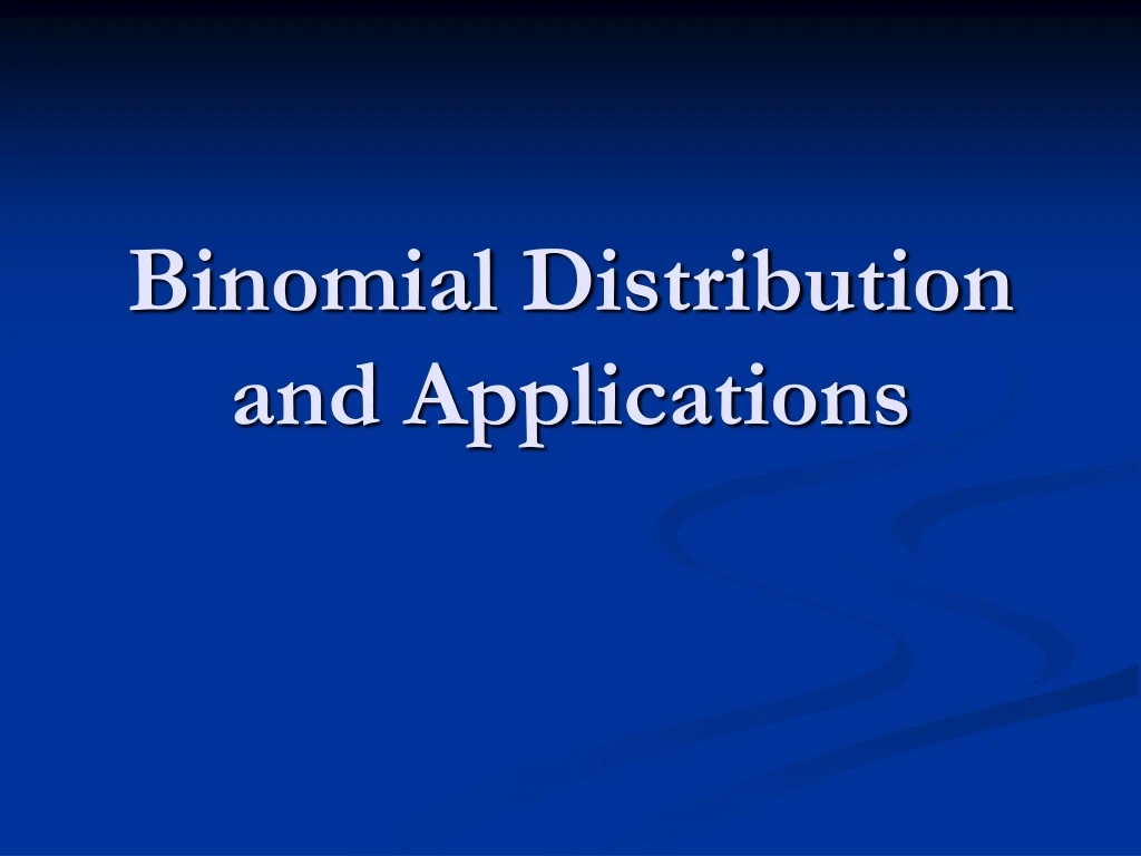 binomial distribution and applications