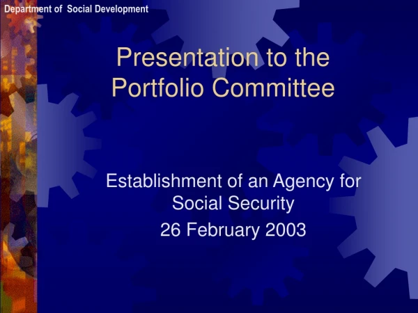 Presentation to the  Portfolio Committee