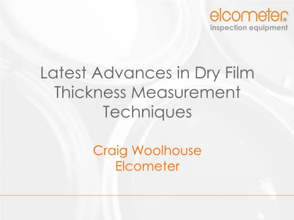 Latest Advances in Dry Film Thickness Measurement Techniques Craig Woolhouse Elcometer