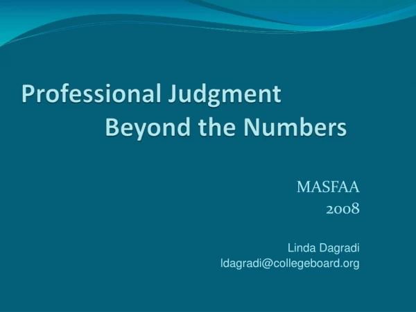 Professional Judgment 		 		Beyond the Numbers