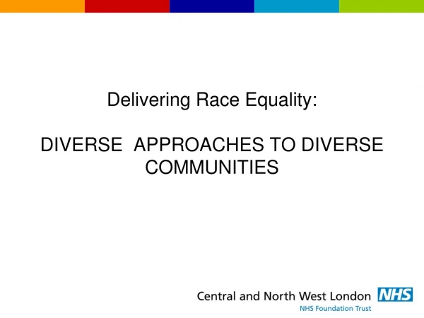 Delivering Race Equality: DIVERSE  APPROACHES TO DIVERSE COMMUNITIES