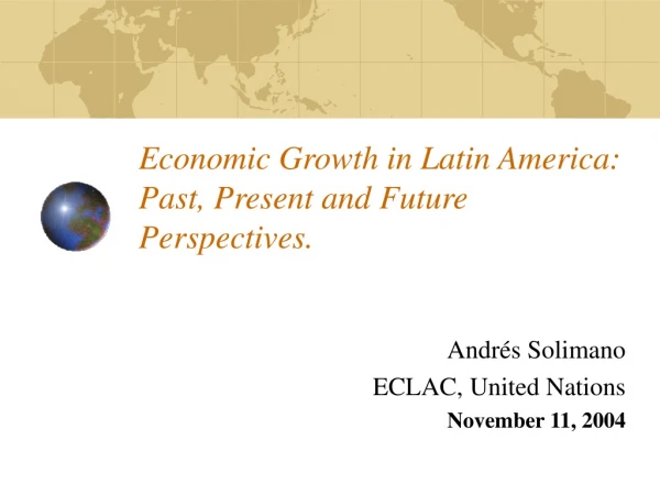 Economic Growth in Latin America: Past, Present and Future Perspectives.
