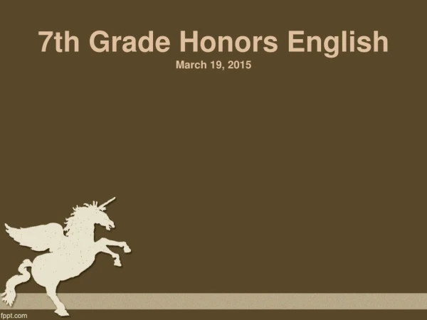 7th Grade Honors English March 19, 2015