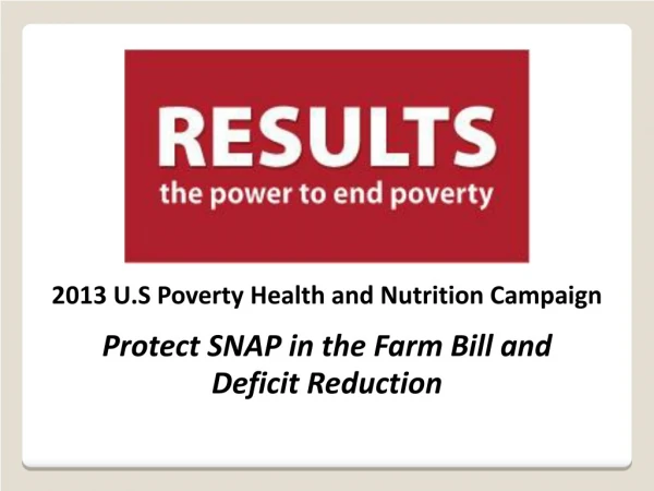 2013 U.S Poverty Health and Nutrition Campaign Protect SNAP in the Farm Bill and