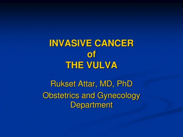 INVASIVE CANCER  of   THE VULVA