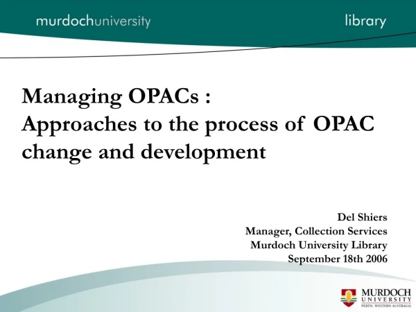 Managing OPACs : Approaches to the process of OPAC change and development