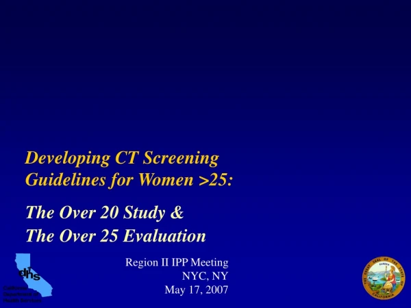 Developing CT Screening Guidelines for Women &gt;25:  The Over 20 Study &amp;  The Over 25 Evaluation