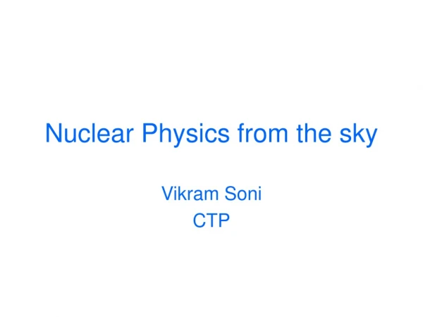 Nuclear Physics from the sky