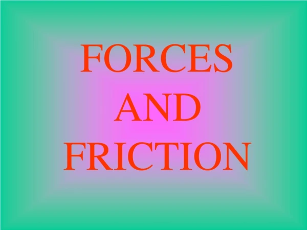 FORCES AND FRICTION