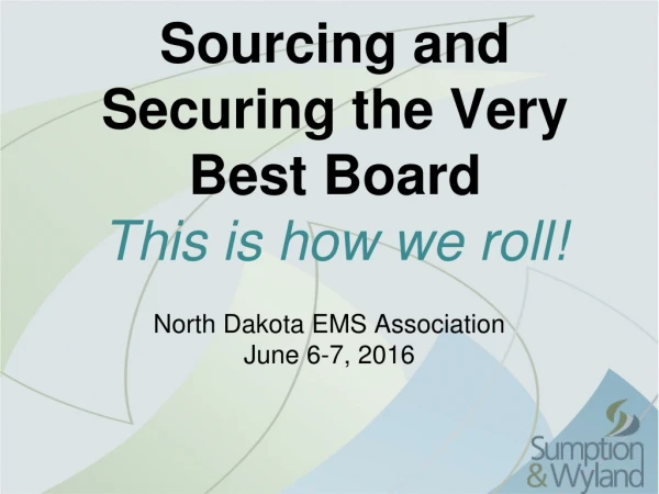 Sourcing and Securing the Very Best Board This is how we roll!