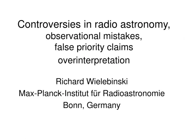 Controversies in radio astronomy, observational mistakes, false priority claims overinterpretation