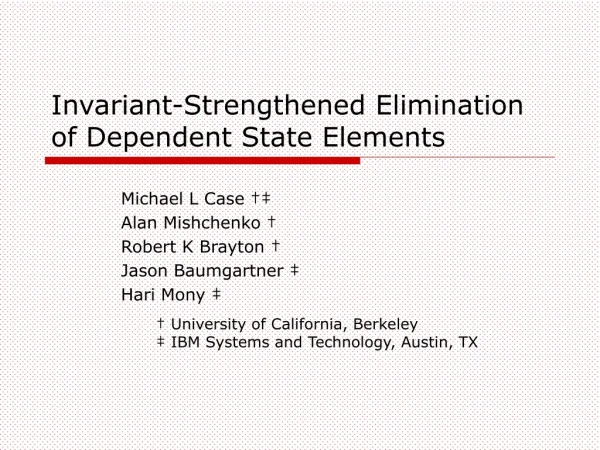 Invariant-Strengthened Elimination of Dependent State Elements