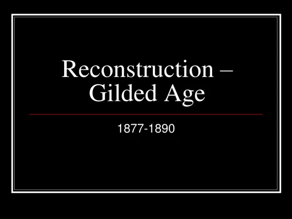 Reconstruction – Gilded Age