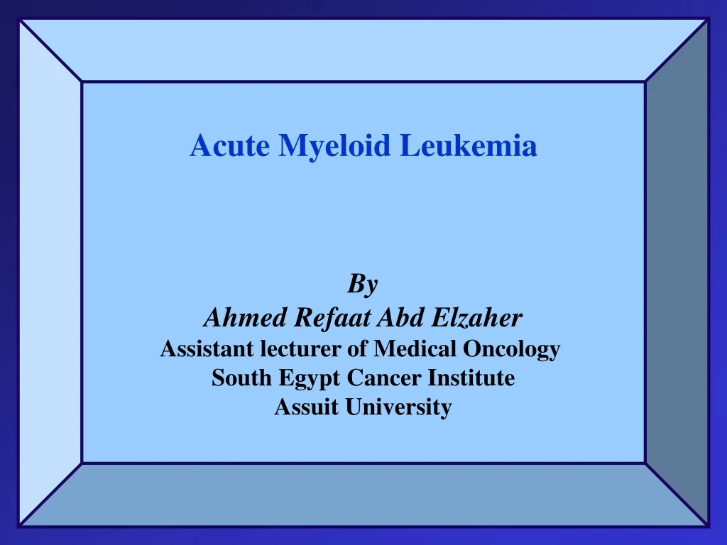 acute myeloid leukemia by ahmed refaat