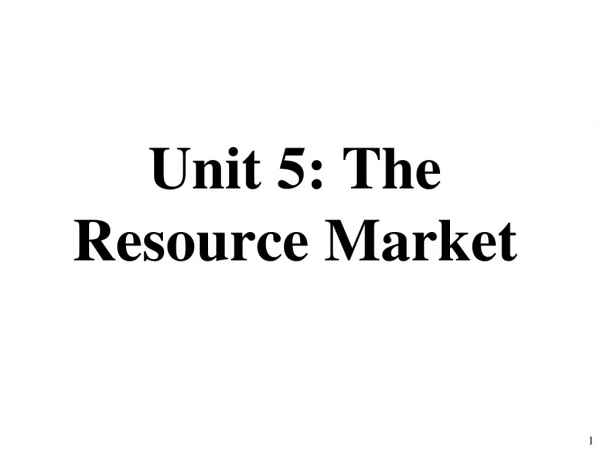 Unit 5: The Resource Market