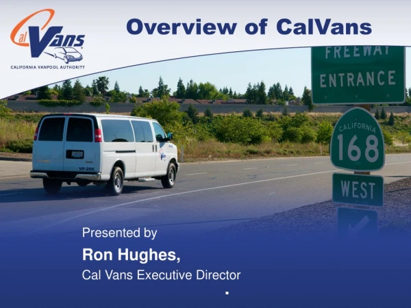 Presented by  Ron Hughes, Cal Vans Executive Director .