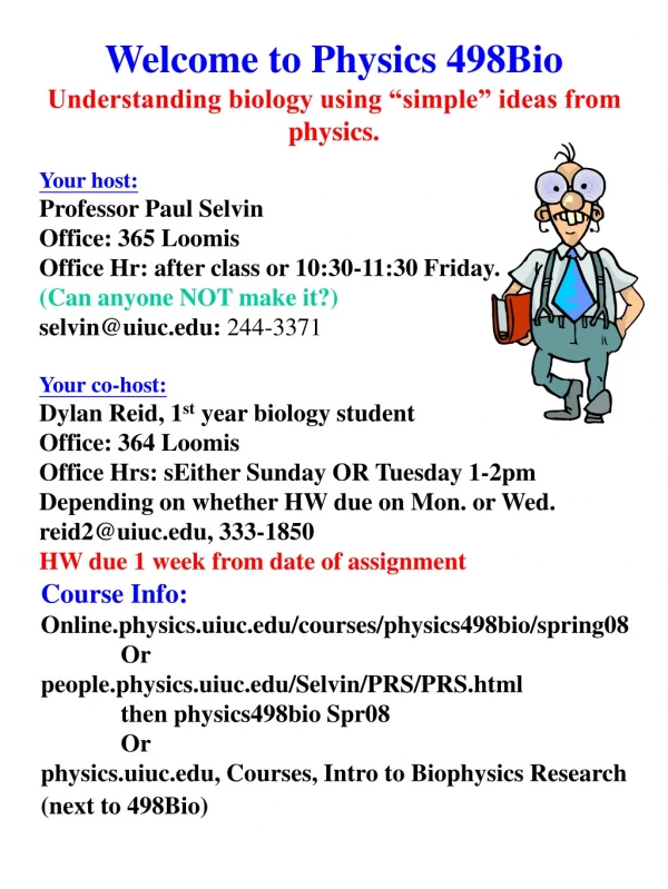 Welcome to Physics 498Bio Understanding biology using “simple” ideas from physics.