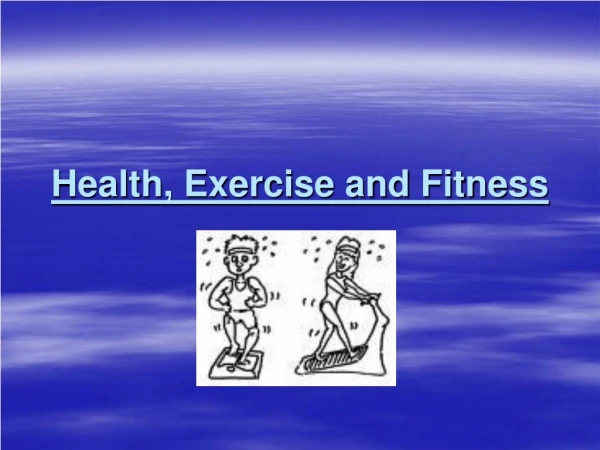 Health, Exercise and Fitness