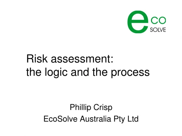 Risk assessment: the logic and the process
