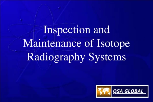 Inspection and Maintenance of Isotope Radiography Systems