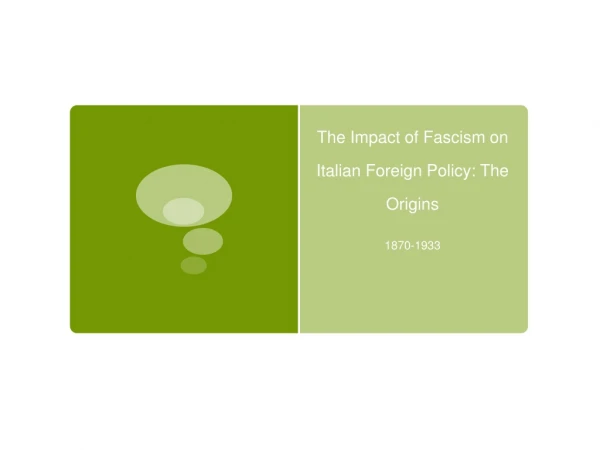 The Impact of Fascism on Italian Foreign Policy: The Origins