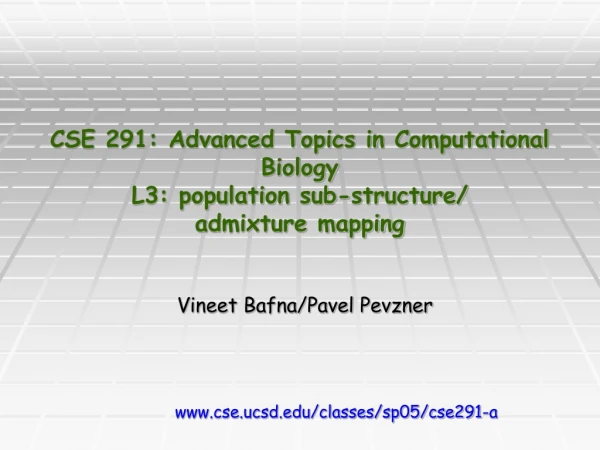 CSE 291: Advanced Topics in Computational Biology L3: population sub-structure/ admixture mapping