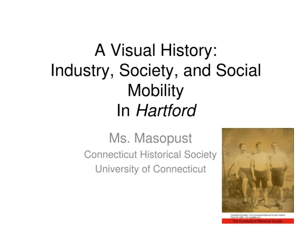 A Visual History:  Industry, Society, and Social Mobility  In  Hartford