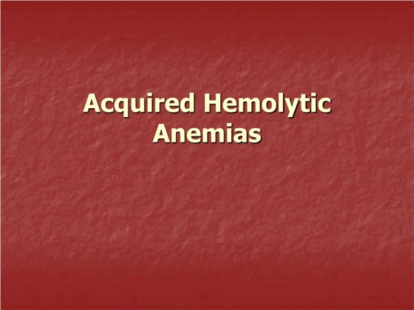 Acquired Hemolytic Anemias