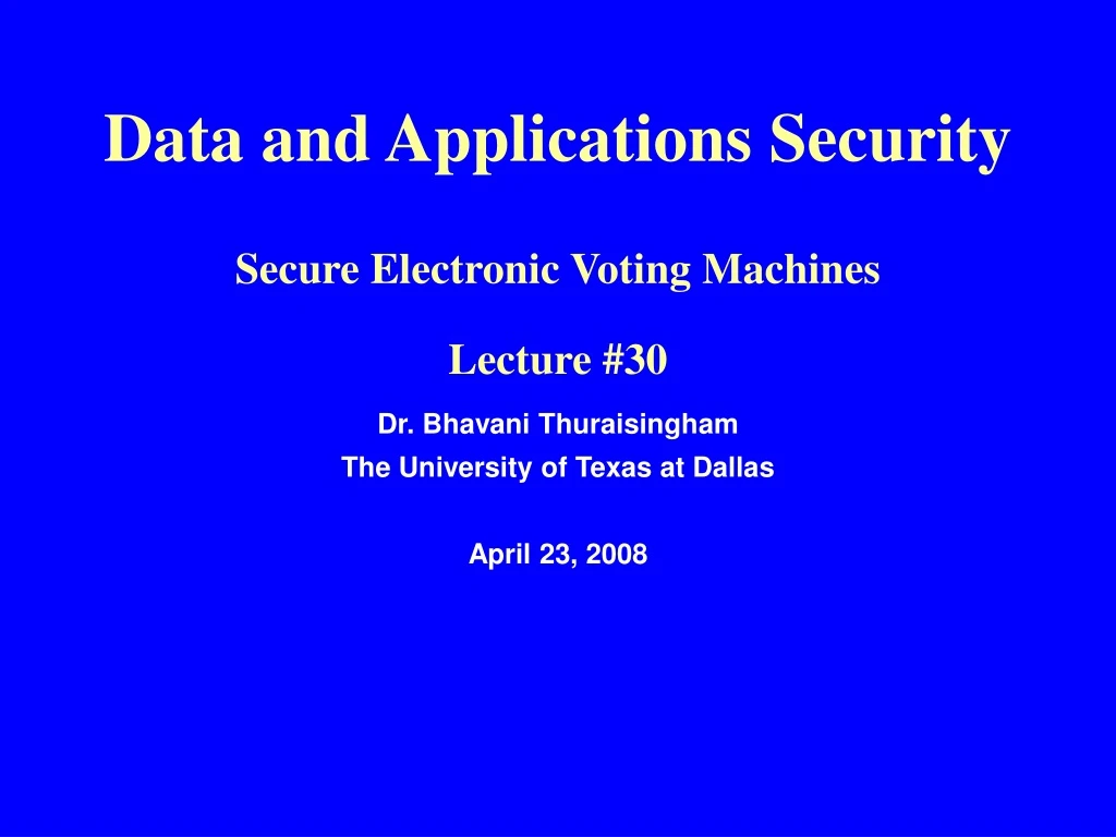 data and applications security secure electronic voting machines lecture 30