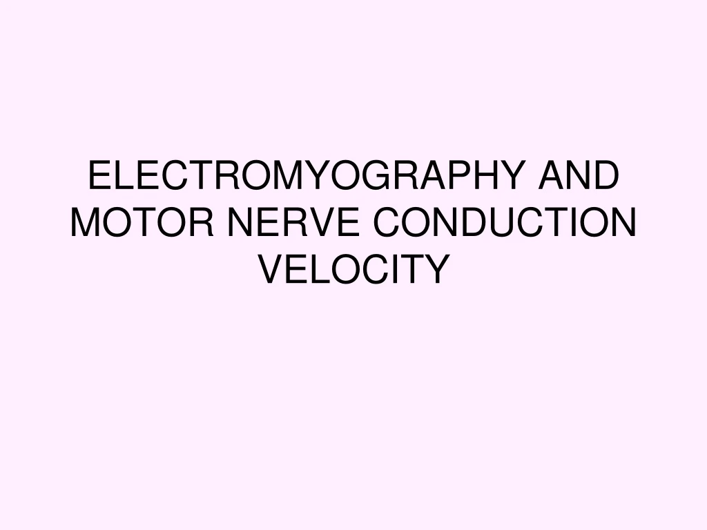 electromyography and motor nerve conduction velocity