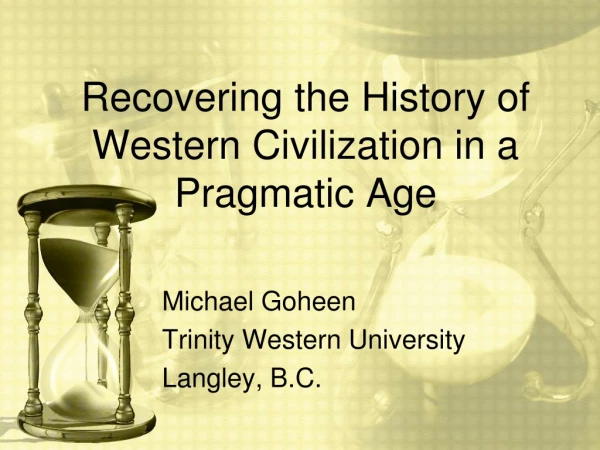 Recovering the History of Western Civilization in a Pragmatic Age