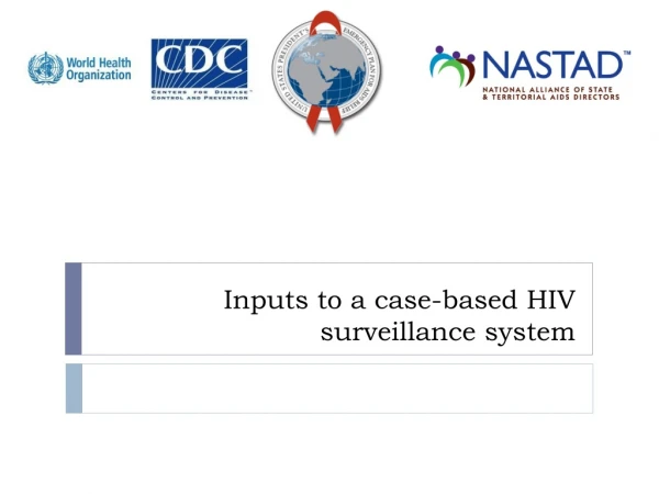 Inputs to a case-based  HIV  surveillance syste m