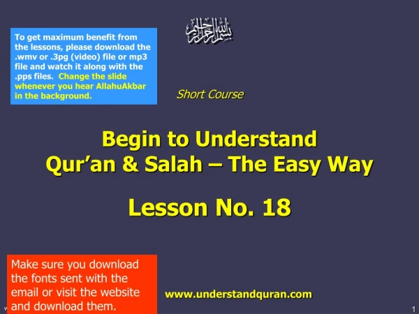 Short Course  Begin to Understand  Qur’an &amp; Salah – The Easy Way Lesson No. 1 8